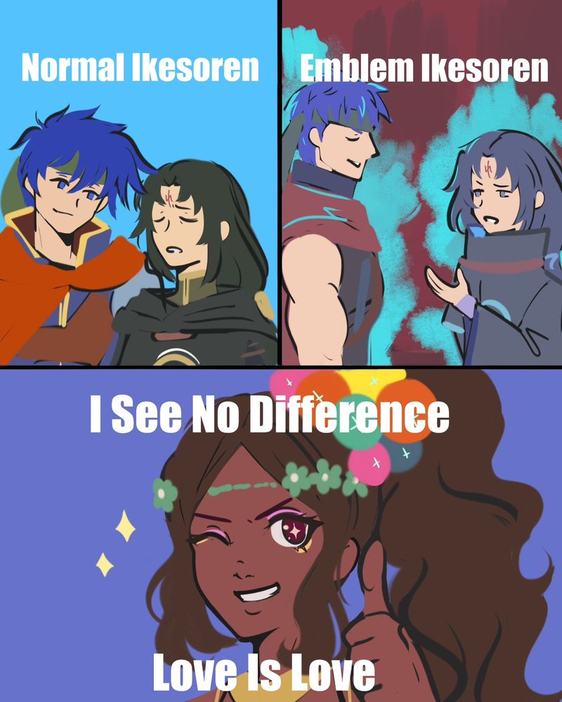 meme redraw kinda of fire emblem characters ike soren and timerra.
caption Normal Ikesoren: a drawing of por ike and soren
caption 2 Emblem Ikesoren: a drawing of emblem ike and emblem soren
final caption, I See No Difference Love is Love: a drawing of timerra giving a thumbs up