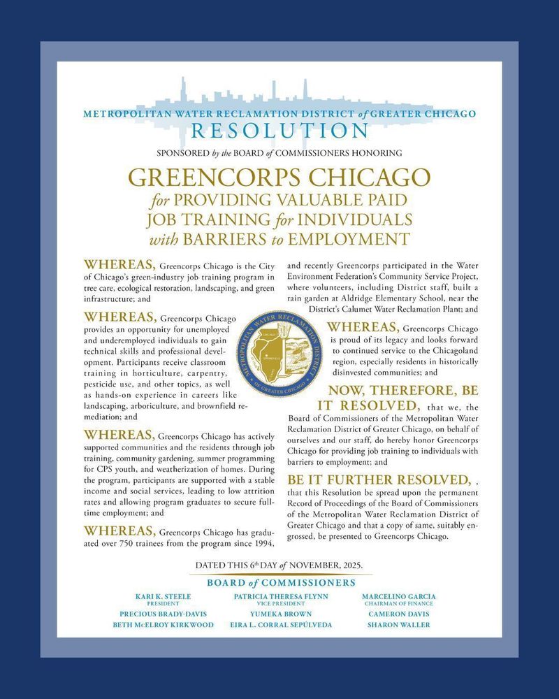 Resolution document from the Metropolitan Water Reclamation District of Greater Chicago honoring Greencorps Chicago for providing valuable paid job training for individuals with barriers to employment. The resolution outlines the program’s contributions to green-industry job training, community engagement, and workforce development. The MWRD seal is centered in the middle, and the document is signed at the bottom by the Board of Commissioners: President Kari K. Steele, Vice President Patricia Theresa Flynn, Chairman of Finance Marcelino Garcia, and Commissioners Precious Brady-Davis, Yumeka Brown, Cameron Davis, Beth McElroy Kirkwood, Eira L. Corral Sepúlveda, and Sharon Waller.