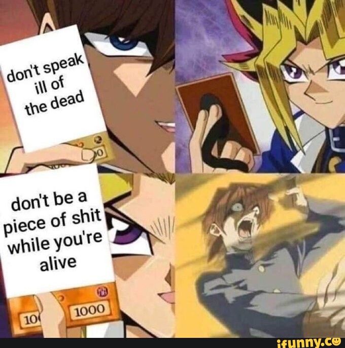 four panel anime cartoon of two characters playing a card-based game. First panel is a close up of one character holding up a card that says "Don't Speak Ill of the Dead"
second panel is second character picking a card
third panel, the second character reveals his card, which says "Don't Be A Piece of Shit While You're Alive"
fourth panel, the first character is recoiling, wide-eyed and open-mouthed, as a blast of energy strikes him. 