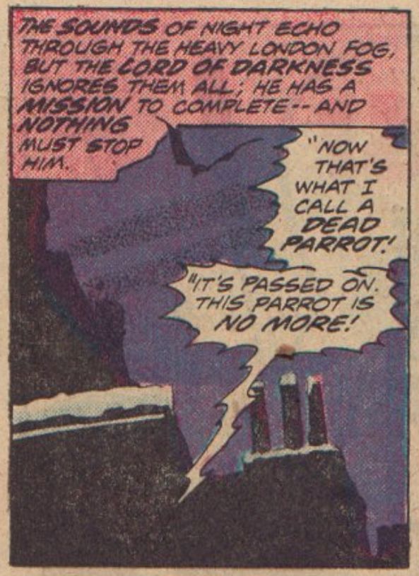 panel from Tomb of Dracula #35, 1975. It shows a dark skyline with highlights of snow on the edges, and a night sky with a large bat flying. 

The caption at the top reads "The SOUNDS of night echo through the heavy London fog, but the LORD OF DARKNESS ignores them all; he has a MISSION to complete -- and NOTHING must stop him." 

From the skyline, a jagged edge word balloon says " 'Now that's what I call a DEAD PARROT! It's passed on. This parrot is NO MORE!' " 
