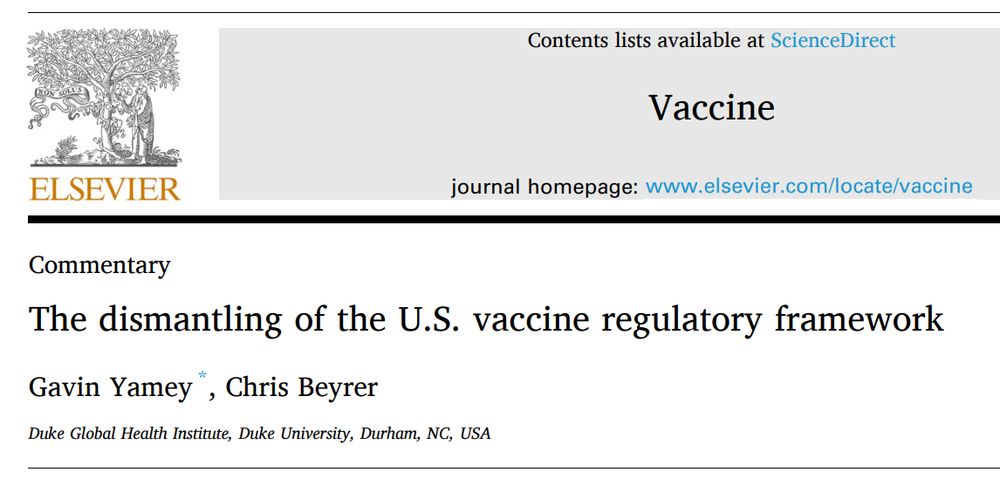 VACCINE
Commentary
The dismantling of the U.S. vaccine regulatory framework
Gavin Yamey, Chris Beyrer
Duke Global Health Institute, Duke University, Durham, NC, USA