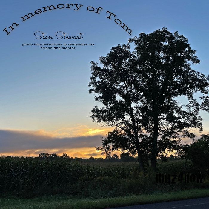 In Memory of Tom, by Stan Stewart (aka @muz4now)