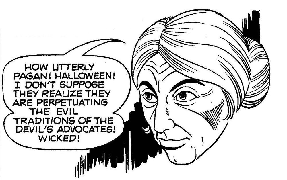 Une case façon tête parlante, dans laquelle une vieille dame enchignonnée déclare : "How utterly pagan! Halloween! I don't suppose they realize they are perpetuating the evil traditions of the devil's advocates! Wicked!"