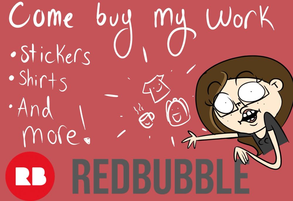 An image of my sona gesturing to "Redbubble". The top reads "Come buy my work" and lists what is for sale: "Stickers, Shirts, And more!"