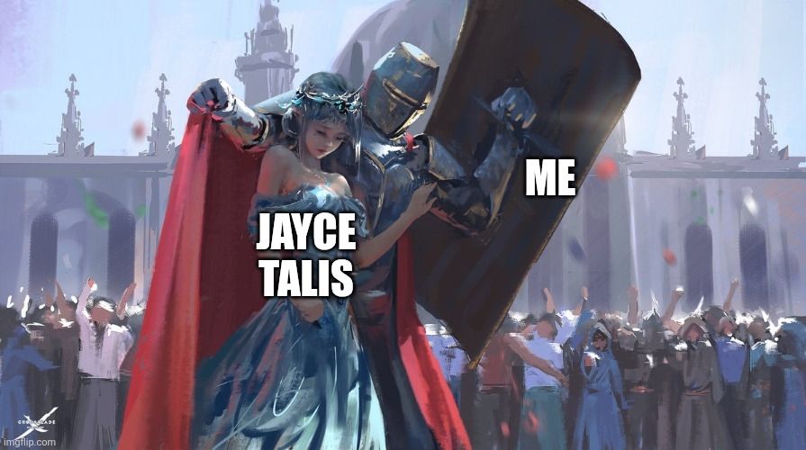 The meme of a knight protecting a princess.  The word "me" is over the knight and "jayce talis" over the princess