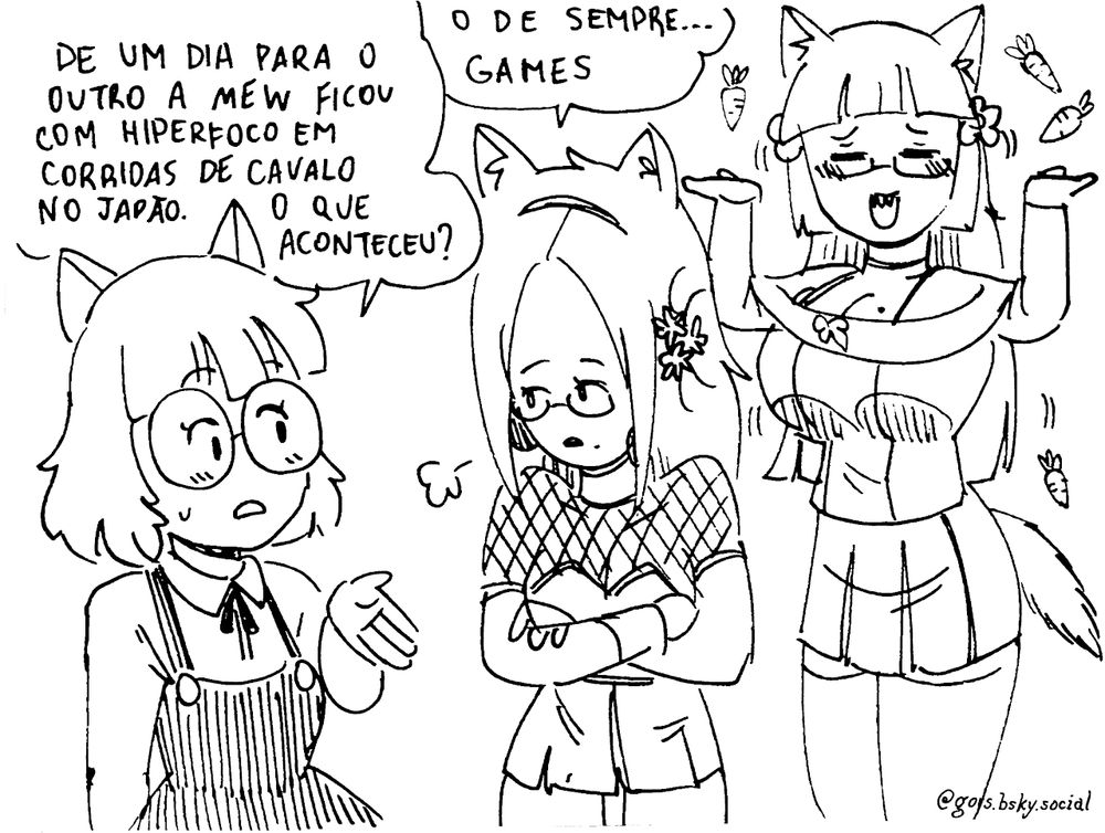 Mimi: De um dia para o outro a Mew ficou com hiperfoco em corridas de cavalo no Japão. O que aconteceu? Willow: O de sempre... Games (Mewtsukki dançando igual a 