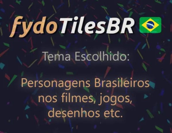 fydoTilesBR
Tema Escolhido: Personagens Brasileiros nos filmes, jogos, desenhos etc.