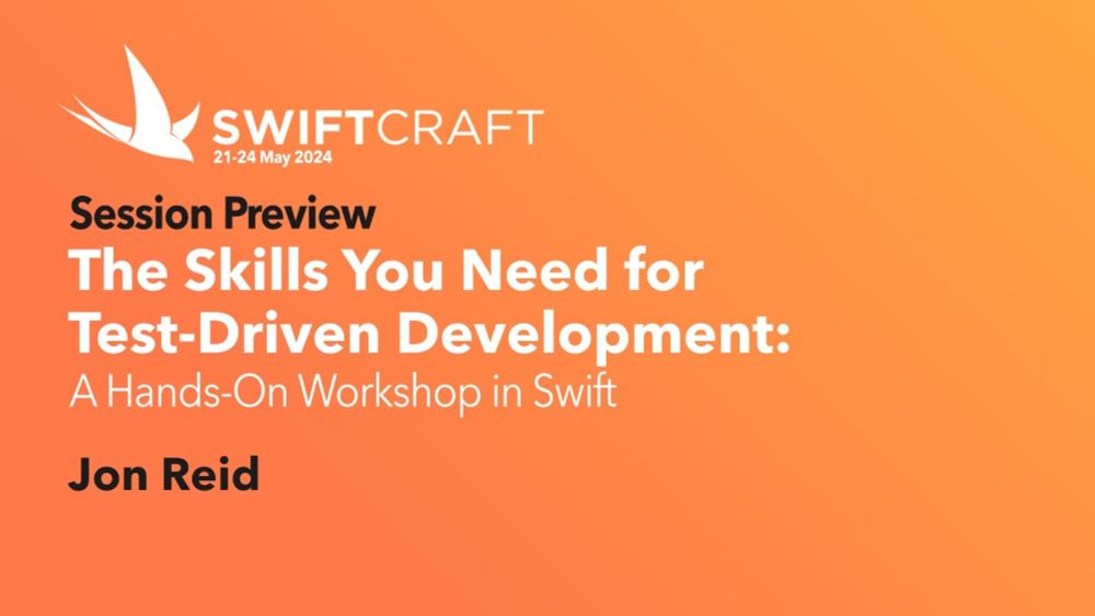 The Skills You Need for Test-Driven Development: A Hands-On Workshop in Swift - Session Preview