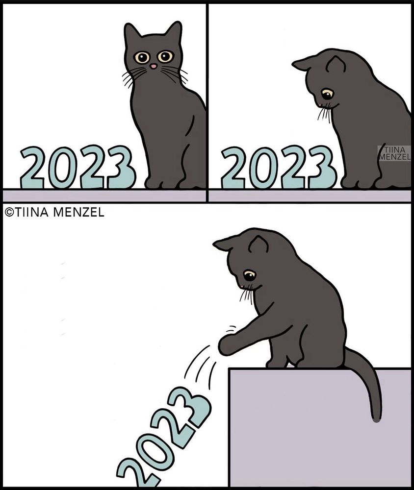 A three panel cartoon by Tina Mendel of a cat standing next to a 2023 and the final panel is the cat pushing the 2023 off a table.