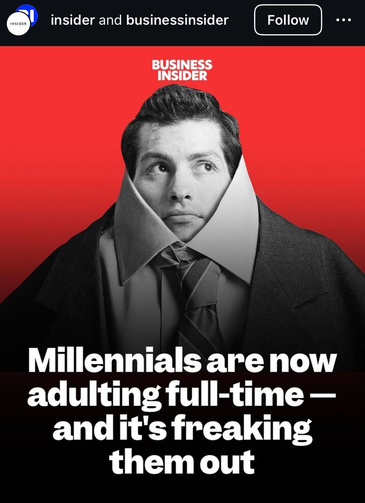 Screenshot of an instagram post of a small man in a giant suit. 

insider and businessinsider
Follow
...
BUSINESS INSIDER
Millennials are now adulting full-time - and it's freaking them out