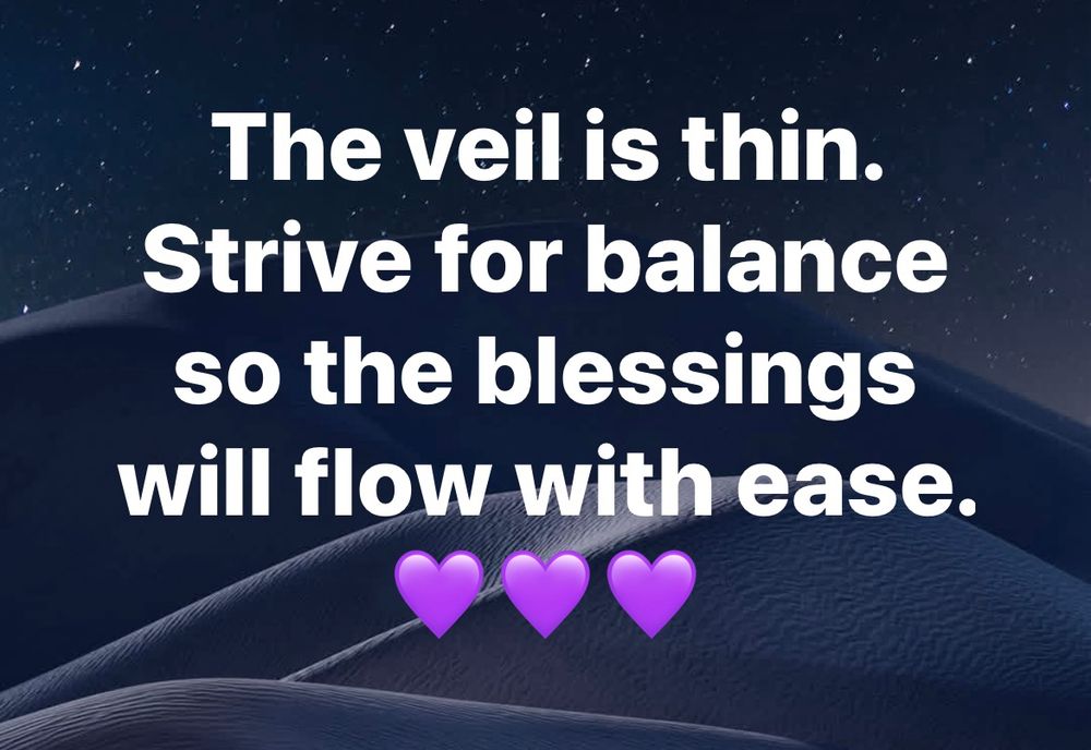 Background of stars and dunes with the words The veil is thin. Strive for balance so the blessings will flow with ease