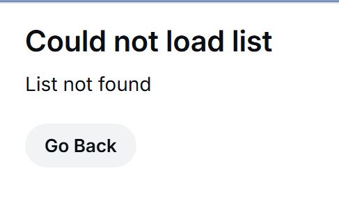 "Could not load list. List not found"

(The quoted list has been removed)