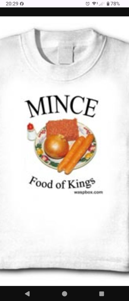 A t shirt I made many many years ago thst says Mince: Food of Kings over a photo of a half pound of raw mince, an onion, two carrots and a salt pot.
