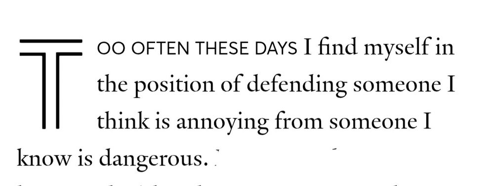 Et bilde av et tekstutdrag der det står "Too often these days I find myself in the position of defending someone I think is annoying from someone I know is dangerous."