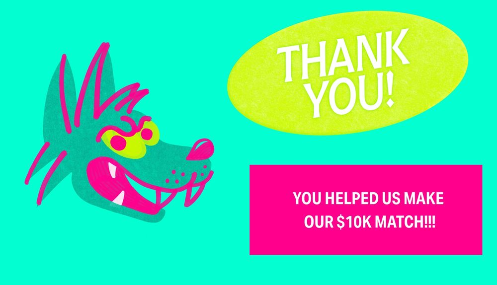 A pink coyote mascot with yellow eyes stares at the viewer with a toothy grin. Text in a green bubble reads "thank you!" and below it, in a pink square, reads "you helped us make our $10k match!"