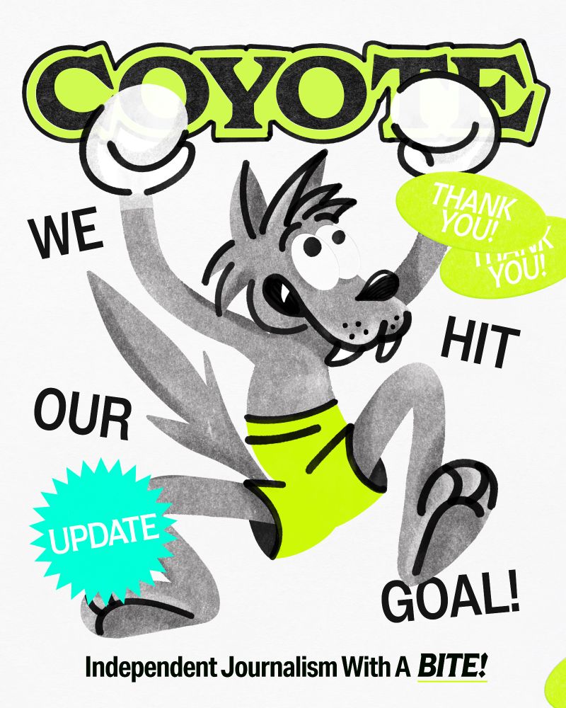 Grey cartoon coyote in boxing gear cheering. Logo in the background is green and black: "COYOTE" Black text says "We hit our goal! Independent Journalism With a BITE!" Top right green sticker says "Thank you!" with another identical sticker behind it. Lower left teal sticker says "Update"
