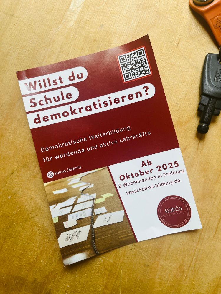 Willst du Schule demokratisieren?
Demokratische Weiterbildung für werdende und aktive Lehrkräfte
Ab Oktober 2025
8 Wochenenden in Freiburg
www.kairos-bildung.de