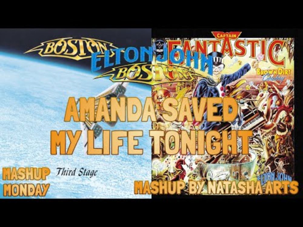 Amanda Saved My Life Tonight - Boston vs. Elton John (Mashup)