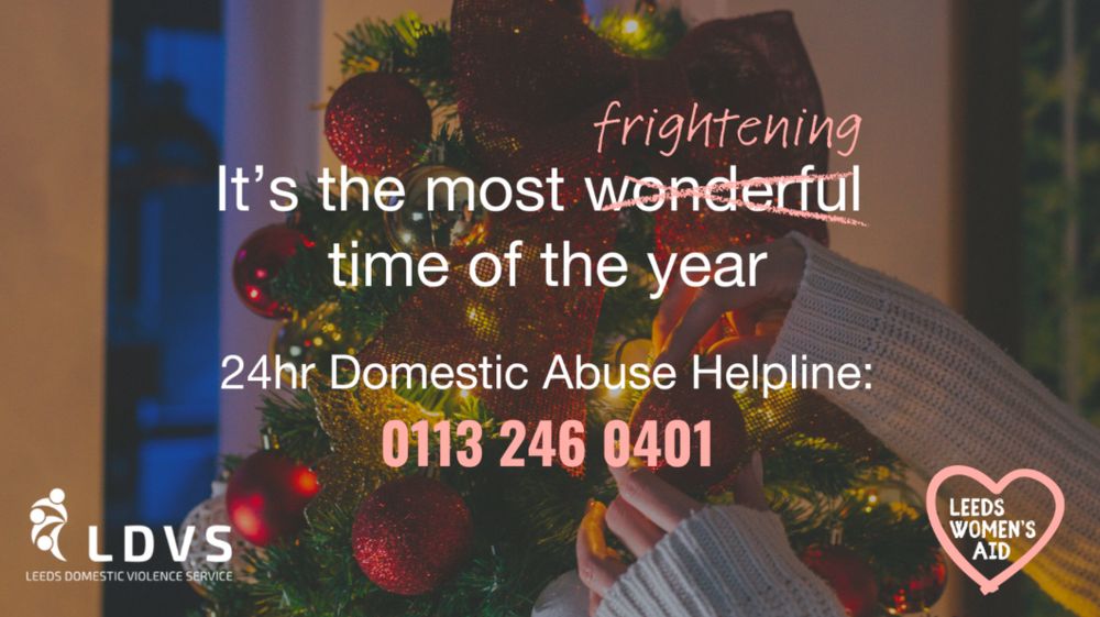 Leeds Women’s Aid Christmas campaign poster “It’s the most frightening time of the year”. 24 hour domestic abuse helpline is 01132460401, call if you need help. 