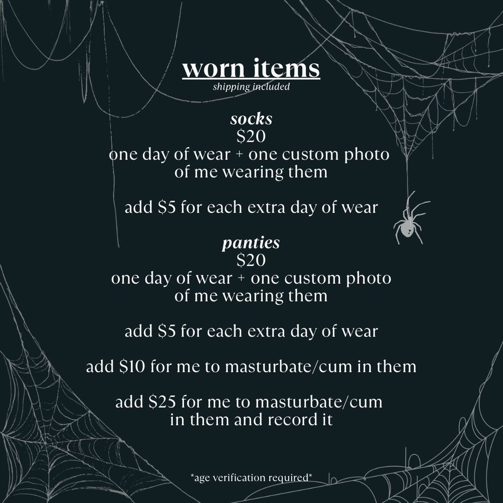 vi's worn items menu. socks are $20 and include one day of wear and one custom photo of me wearing them. add $5 for each additional day of wear. panties are $20 and include one day of wear and one custom photo of me wearing them. add $5 for each additional day. add $10 for me to masturbate and cum in them. add $25 for me to masturbate and cum in them, and also record it for you. prices include shipping 