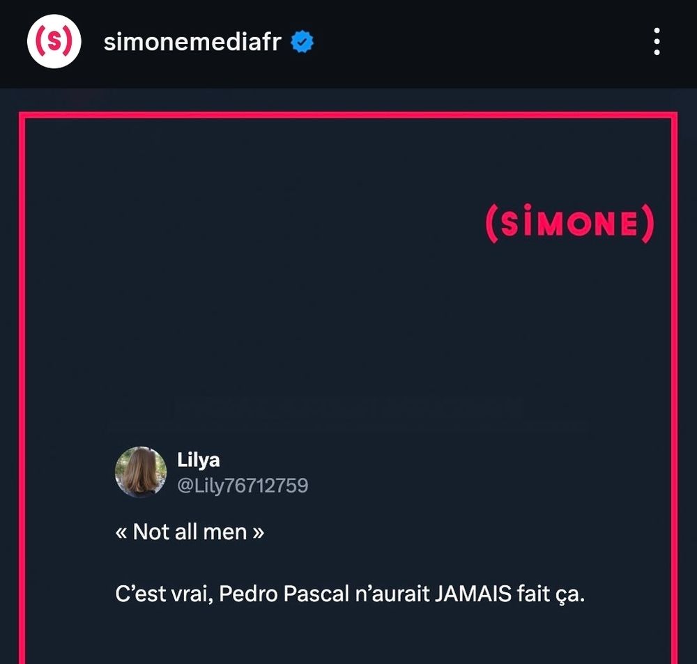 Post insta du média Simone avec un tweet qui dit Not all men, c'est vrai Pedro Pascal n'aurait JAMAIS fait ça 