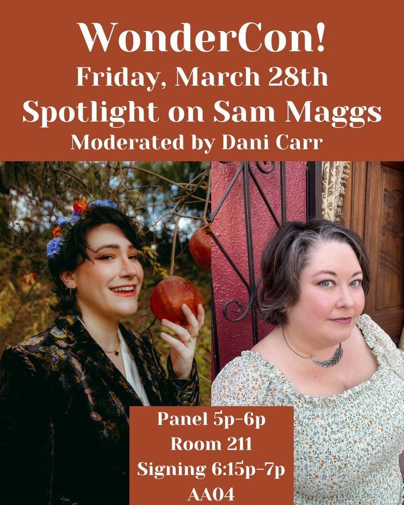A flyer for WonderCon featuring pictures of Sam Maggs and Dani Carr, two white women. The flyer states that the panel is at WonderCon on Friday March 28th from 5p-6p in Room 211 and then a signing from 6:15p-7p in AA04