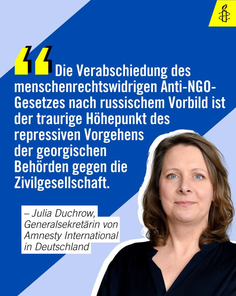 Julia Duchrow, Generalsekretärin von Amnesty International in Deutschland: "Die Verabschiedung des menschenrechtswidrigen Anti-NGO-Gesetzes nach russischem Vorbild ist der traurige Höhepunkt des repressiven Vorgehens der georgischen Behörden gegen die Zivilgesellschaft."