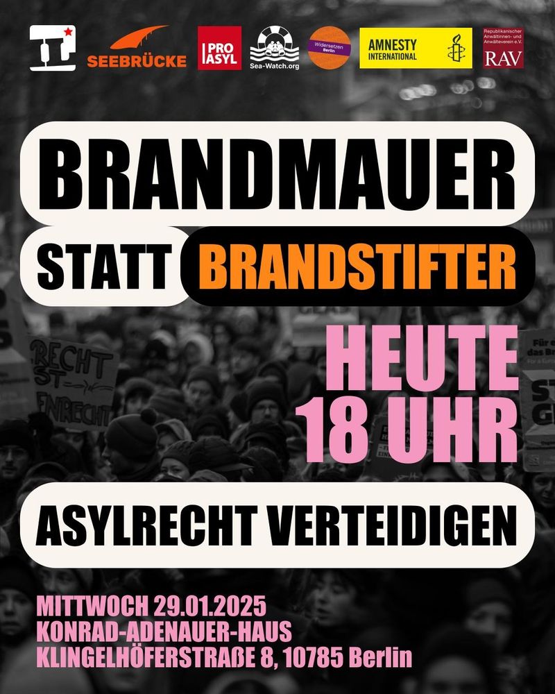 Brandmauer statt Brandstifter! Heute 18 Uhr. Asylrecht verteidigen! Konrad Adenauer Haus, Klingelhöferstraße 8, Berlin