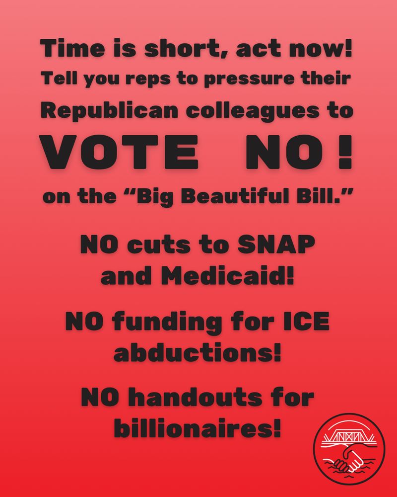 Graphic with the text “Time is short, act now! Tell your reps to pressure their Republican colleagues to VOTE NO! on the ‘Big Beautiful Bill.’ NO cuts to SNAP and Medicaid! NO funding ICE abductions! NO handouts for billionaires!” on a pink-to-red gradient background with the GRDSA logo in the bottom right corner.