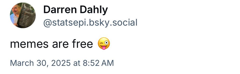 A BlueSky post by Darren Dahly in which he says “memes are free” 