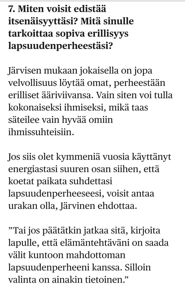 "Järvisen mukaan jokaisella on jopa velvollisuus löytää omat, perheestään erilliset ääriviivansa. Vain siten voi tulla kokonaiseksi ihmiseksi, mikä taas säteilee vain hyvää omiin ihmissuhteisiin." 