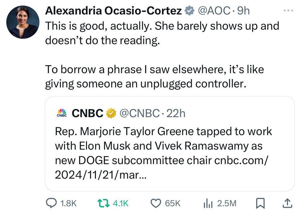 AOC says that having Marjorie Taylor Greene work with Musk and Vivek on the DOGE subcommittee is good because she "barely shows up and doesn't do the reading . . . it's like giving somone an unplugged controller."