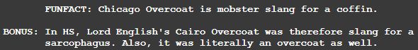 FUNFACT: Chicago Overcoat is mobster slang for a coffin.

BONUS: In HS, Lord English's Cairo Overcoat was therefore slang for a sarcophagus. Also, it was literally an overcoat as well.