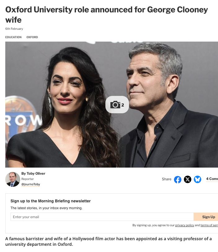 Oxford University role announced for George Clooney wife
6th February
Education
Oxford

By Toby Oliver
Reporter
@JournoToby


A famous barrister and wife of a Hollywood film actor has been appointed as a visiting professor of a university department in Oxford. 