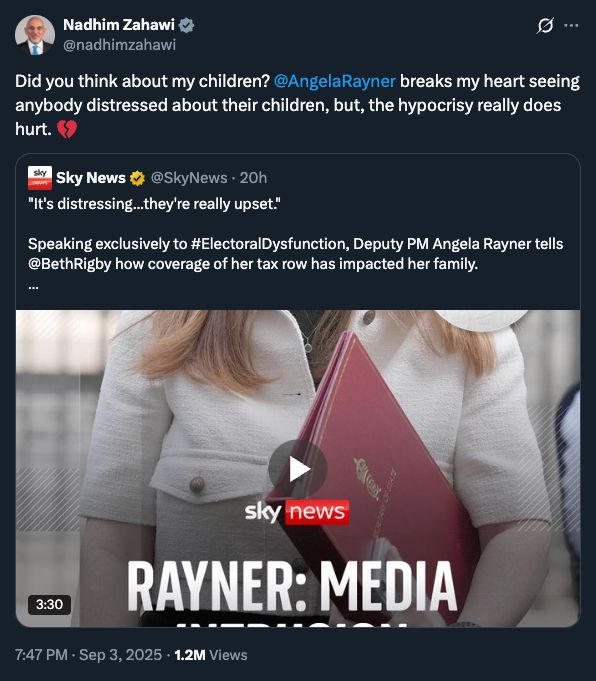 Nadhim Zahawi @nadhimzahawi Did you think about my children? @AngelaRayner breaks my heart seeing anybody distressed about their children, but, the hypocrisy really does hurt. 💔 Quote Sky News @SkyNews · 20h 
