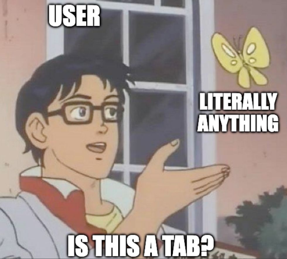 pigeon meme with the "user" referring to "literally anything" as a tab