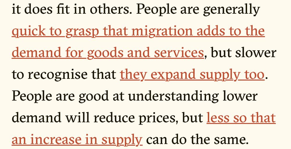 People are generally quick to grasp that migration adds to the demand for goods and services, but slower to recognise that they expand supply too. People are good at understanding lower demand will reduce prices, but less so that an increase in supply can do the same. 