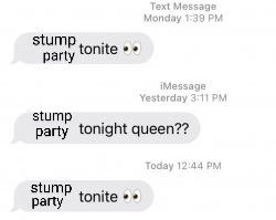 stump party tonite 👀

stump party tonight queen??

stump party tonite 👀