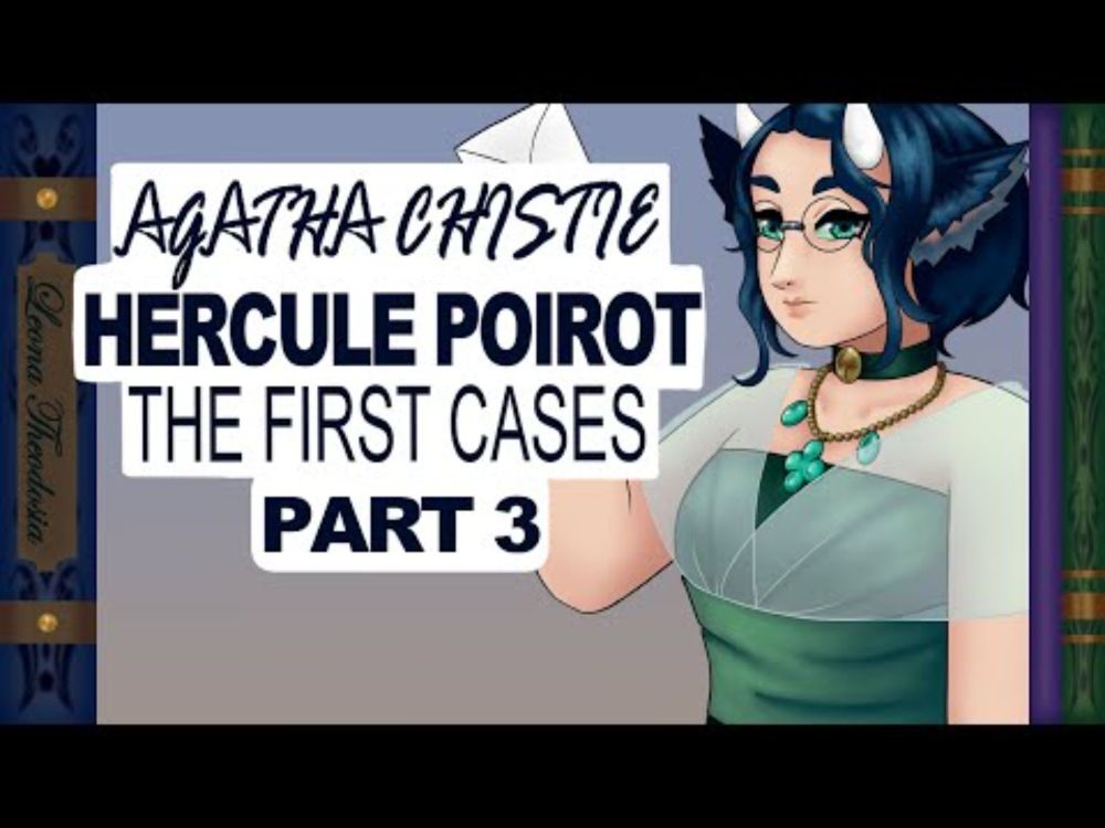 Invitation To Mystery ~ Agatha Christie - Hercule Poirot: The First Cases ~ Part 3