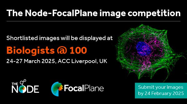 Text reads: "The Node-FocalPlane image competition. Shortlisted images will be displayed at Biologists @ 100, 24-27 March 2025, ACC Liverpool, UK. Submit your images by 24 February 2025". The image shows a mouse embryonic fibroblast labelled with phalloidin in green, green), acetylated tubulin in magenta and DAPI in blue.