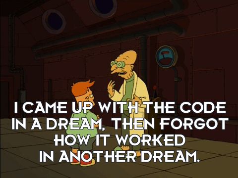 Futurama the professor came up with in a dream. Then he forgot it in another dream.