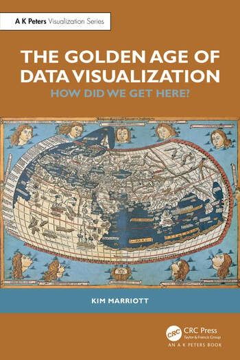 Cover image of The Golden Age of Data Visualization, https://www.routledge.com/The-Golden-Age-of-Data-Visualization-How-Did-We-Get-Here/Marriott/p/book/9781032830773