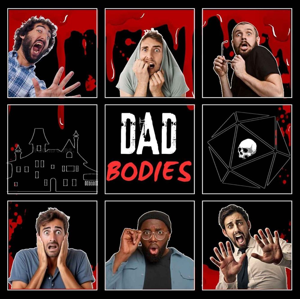moodboard layout with 9 squares 3 x 3, 6 have over the top terrified men (the dads), along the top and bottom 3 squares. Blood decal drips from top squares through the middle to the bottom ones. A Victorian mansion silhouette sits in the middle most left square, the title DAD BODIES in the middle, and right of that is the silhouette of a d20 with a skull icon showing.