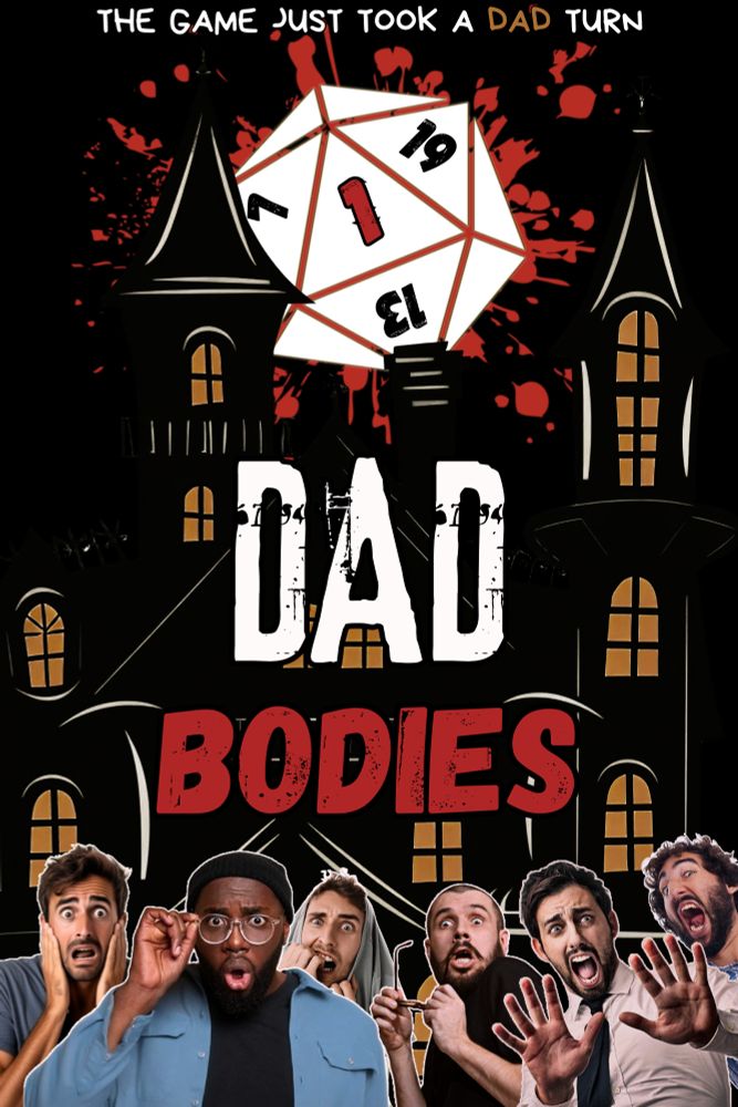 The image shows a horror-comedy novel cover titled "DAD BODIES." The top of the cover reads "THE GAME JUST TOOK A DAD TURN" with "DAD" in a different color. 

The background features a haunted house with multiple towers and illuminated windows against a dark backdrop. At the center is a 20-sided die (D20) used in tabletop role-playing games like Dungeons & Dragons, with visible numbers including 1, 7, 13, and 19. The die is surrounded by red blood splatter effects.

At the bottom of the cover are six men with expressions of terror and shock. One man is wearing a white shirt over his head. These men are the dads referenced in the title.