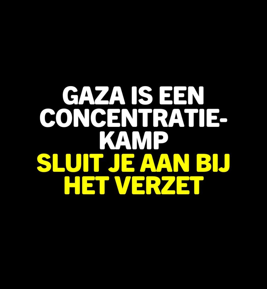 Zwarte achtergrond met witte en gele tekst: Gaza is een concentratiekamp. Sluit je aan bij het verzet. 