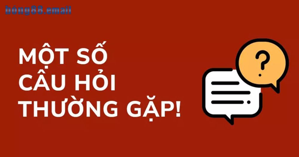 Tổng Hợp Câu Hỏi Thường Gặp tại Bong88 Đầy Đủ, Chi Tiết Nhất