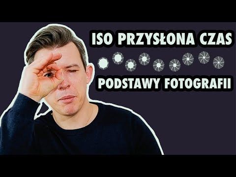 Najprościej o ISO, PRZYSŁONIE i CZASIE NAŚWIETLANIA ZDJĘĆ. (Poradnik dla początkujących)