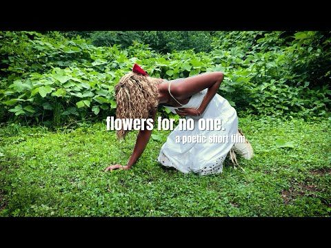 flowers for no one. | a poetic short film by mikaila simone mack [reuploaded]