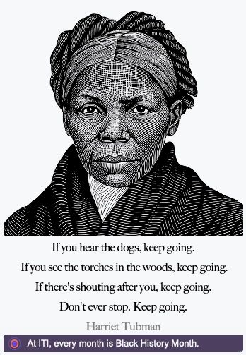 image of Harriet Tubman with a quote and a tagline that, at ITI, every month is Black History Month. 