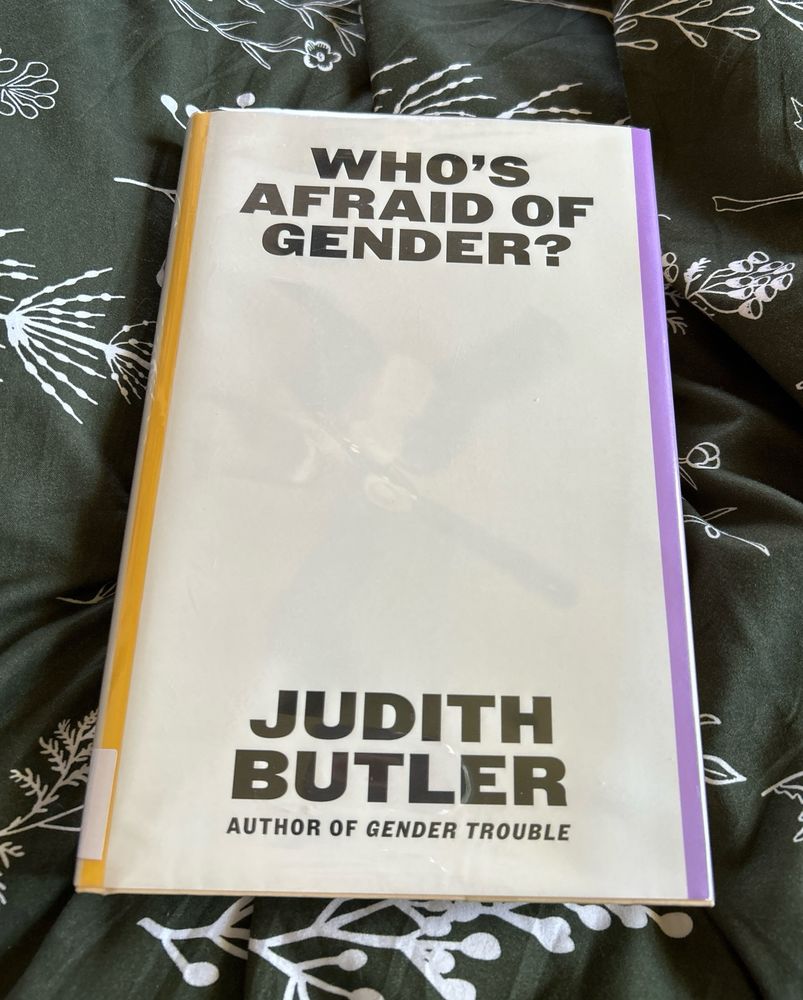 The book “Who’s Afraid of Gender?” by Judith Butler.